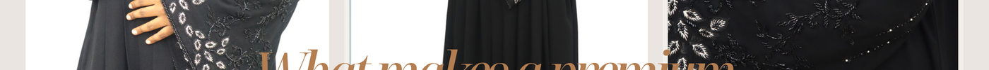 “What Makes a Premium Abaya”